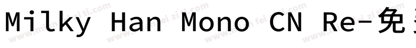 Milky Han Mono CN Re字体转换